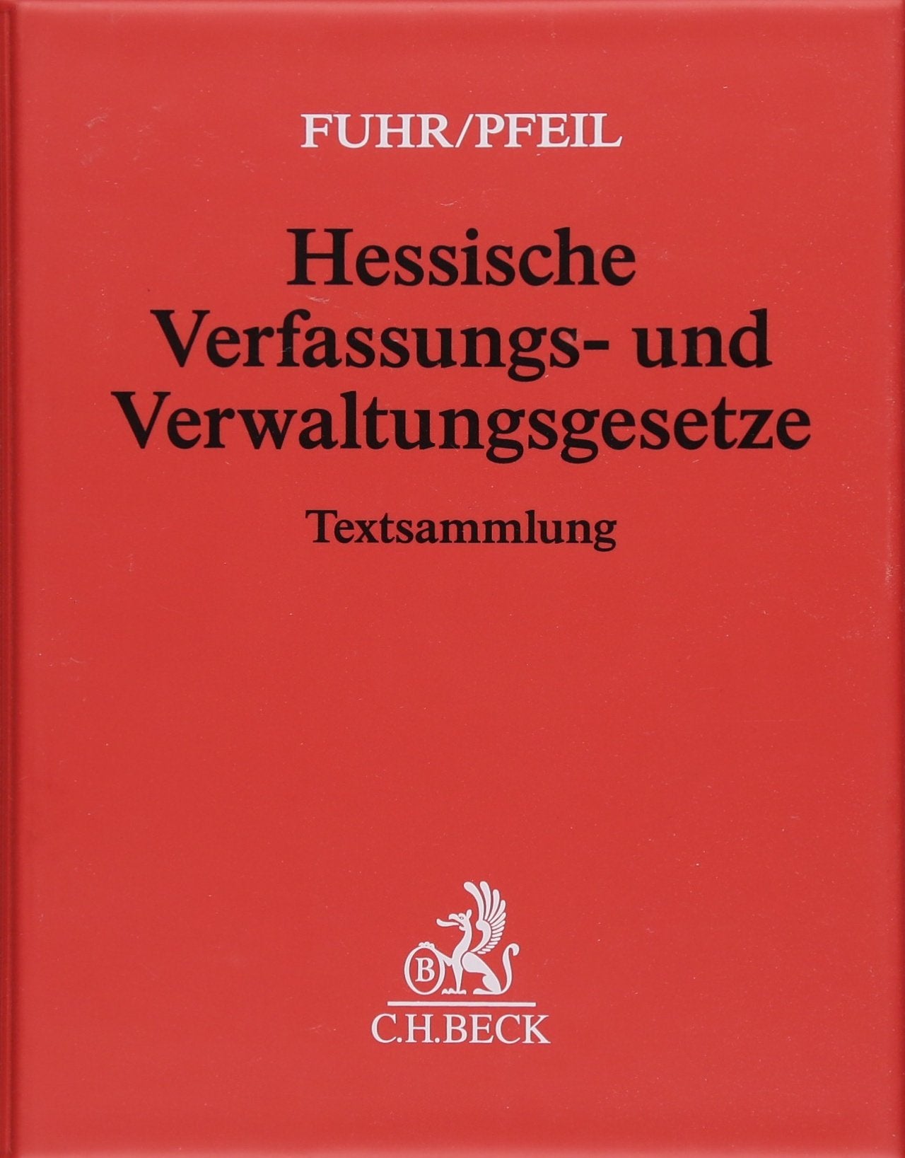 Hessische Verfassungs- und Verwaltungsgesetze (ohne Fortsetzungsnotierung). Inkl. 84. Ergänzungslieferung: Textsammlung hessischer Gesetze und Verordnungen staats- und verwaltungsrechtlichen Inhalts Law