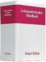 Lebensmittelrechts-Handbuch: Loseblatt-Handbuch von und für Juristen, Lebensmittelchemiker und Lebensmittelveterinäre Law