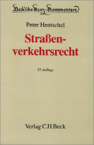 Straßenverkehrsrecht: Straßenverkehrsgesetz, Straßenverkehrs-Ordnung, Straßenverkehrs-Zulassungs-Ordnung, Fahrerlaubnis-Verordnung, Bußgeldkatalog, ... der StPO (Beck'sche Kurz-Kommentare, Band 5) Law