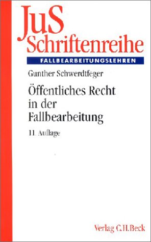Öffentliches Recht in der Fallbearbeitung: Grundfallsystematik, Methodik, Fehlerquellen (JuS-Schriftenreihe: Schriftenreihe der Juristischen Schulung, Band 5) Law