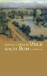 Wege nach Rom: Annäherungen aus zehn Jahrhunderten Politics & History