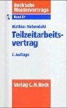 Teilzeitarbeitsvertrag: Herkömmliche Teilzeitarbeit, Abrufarbeit und Arbeitsplatzteilung (Beck'sche Musterverträge, Band 21) Law