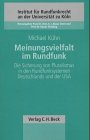 Meinungsvielfalt im Rundfunk: Die Sicherung von Pluralismus in den Rundfunksystemen Deutschlands und der USA (Schriftenreihe des Instituts für Rundfunkrecht an der Universität zu Köln, Band 85) Law
