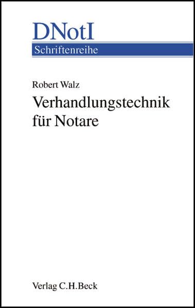 Verhandlungstechnik für Notare (Schriftenreihe des Deutschen Notarinstituts, Band 11) Law