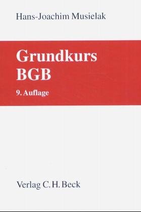 Grundkurs BGB: Eine Darstellung zur Vermittlung von Grundlagenwissen im bürgerlichen Recht mit Fällen und Fragen zur Lern- und Verständniskontrolle sowie mit Übungsklausuren (Grundkurse) Law