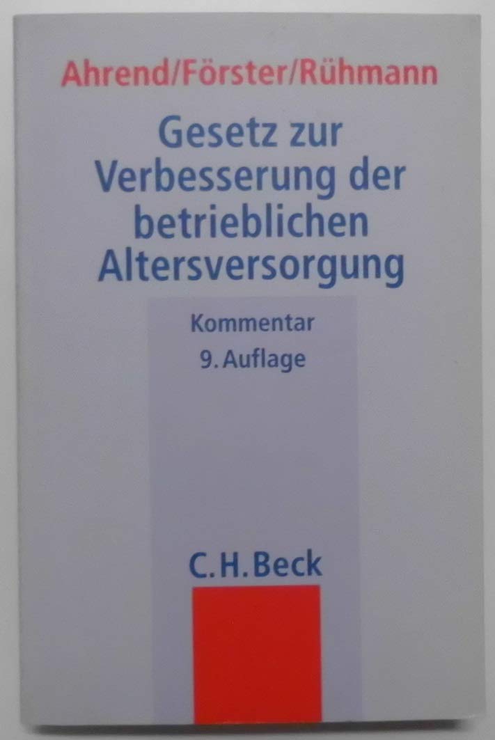 Gesetz zur Verbesserung der betrieblichen Altersversorgung: mit zivilrechtlichen, arbeitsrechtlichen und steuerrechtlichen Vorschriften: Mit ... und steuerrechtlichen Vorschriften. Kommentar Law