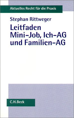 Leitfaden Mini-Job, Ich-AG und Wir-AG (Aktuelles Recht für die Praxis) Law