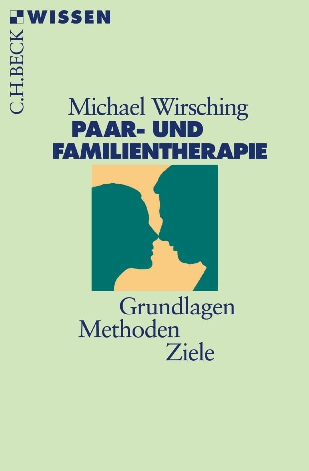 Paar- und Familientherapie: Grundlagen, Methoden, Ziele (C.H.BECK Wissen) Medicine