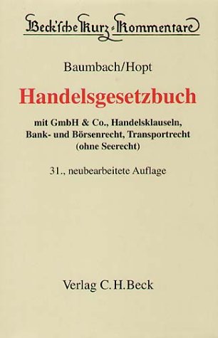 Handelsgesetzbuch: mit GmbH & Co., Handelsklauseln, Bank- und Börsenrecht, Transportrecht (ohne Seerecht) (Beck'sche Kurz-Kommentare, Band 9) Books