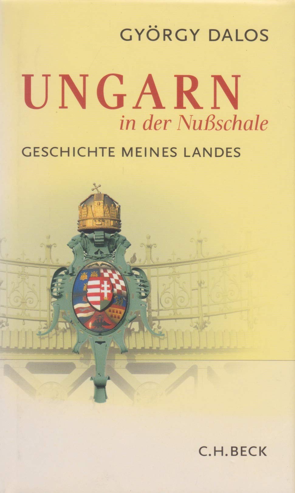 Ungarn in der Nußschale: Geschichte meines Landes Politics & History