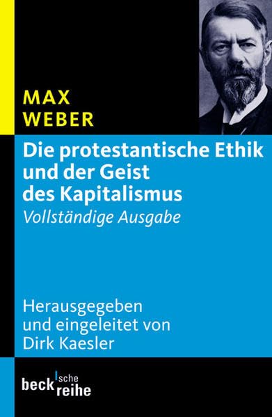 Die protestantische Ethik und der Geist des Kapitalismus: Vollständige Ausgabe (Beck'sche Reihe) Philosophy