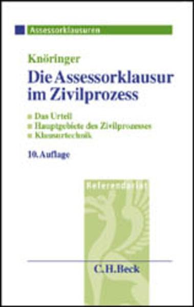 Die Assessorklausur im Zivilprozess: Das Zivilprozessurteil, Hauptgebiete des Zivilprozesses, Klausurtechnik Books