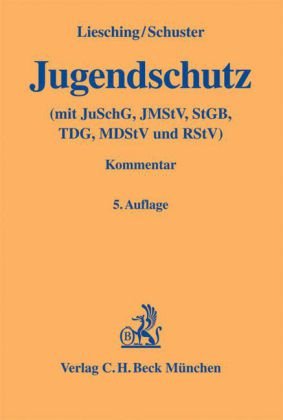Jugendschutz: Jugendschutzgesetz, Jugendmedienschutz-Staatsvertrag, Vorschriften des Strafgesetzbuchs, des Teledienstgesetzes und des Rundfunkstaatsvertrags sowie weitere Bestimmungen zum Jugendschutz Law