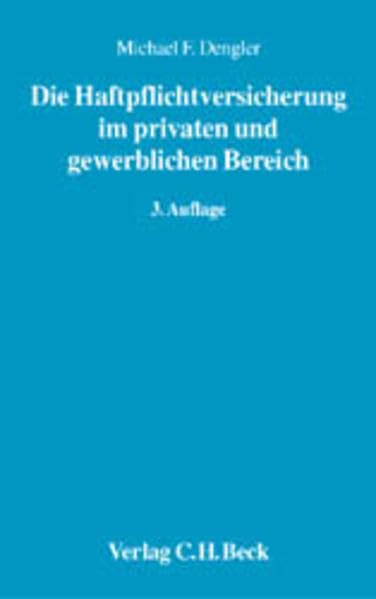 Die Haftpflichtversicherung im privaten und gewerblichen Bereich: Ein Arbeitshandbuch für Schulung und Praxis (Aktuelles Recht für die Praxis) Law