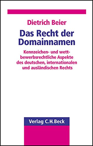 Recht der Domainnamen: Kennzeichen- und wettbewerbsrechtliche Aspekte des deutschen, internationalen und ausländischen Rechts Law