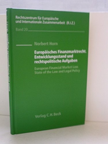 Europäisches Finanzmarktrecht. Entwicklungsstand und rechtspolitische Aufgaben: Vorw. u. Zus.-Fass. dtsch.-engl. (Schriften des Rechtszentrums für ... Zusammenarbeit (R.I.Z.), Band 20) Law