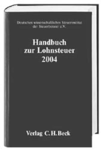 Handbuch zur Lohnsteuer 2004: Rechtsstand: 1. Januar 2004 (Schriften des Deutschen wissenschaftlichen Steuerinstituts der Steuerberater e.V.) Law