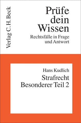 Strafrecht Besonderer Teil II: Delikte gegen die Person und die Allgemeinheit (Prüfe dein Wissen: Rechtsfälle in Frage und Antwort) Law