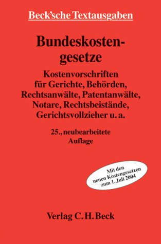 Bundeskostengesetze: Kostenvorschriften für Gerichte, Behörden, Rechtsanwälte, Patentanwälte, Notare, Rechtsbeistände, Gerichtsvollzieher u.a., ... und Sachverzeichnis (Beck'sche Textausgaben) Law