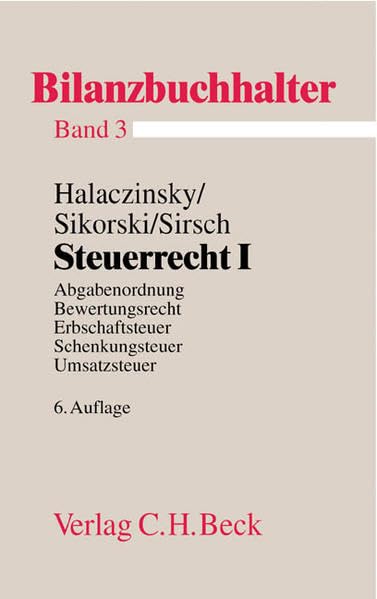 Bilanzbuchhalter: Steuerrecht I: Abgabenordnung, Bewertungsrecht, Erbschaftsteuer, Schenkungsteuer, Umsatzsteuer: Bände 1-11 der ... Bände 1-11 der Bilanzbuchhalter-Reihe) Law