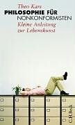 Philosophie für Nonkonformisten: Kleine Anleitung zur Lebenskunst Philosophy