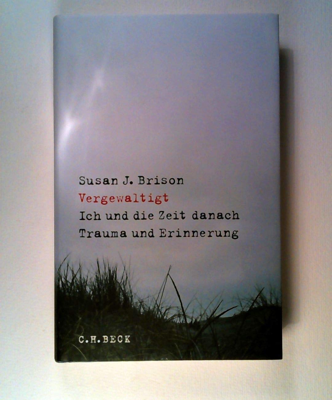 Vergewaltigt: Ich und die Zeit danach. Trauma und Erinnerung Philosophy