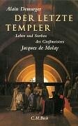Der letzte Templer: Leben und Sterben des Grossmeisters Jacques de Molay Memories