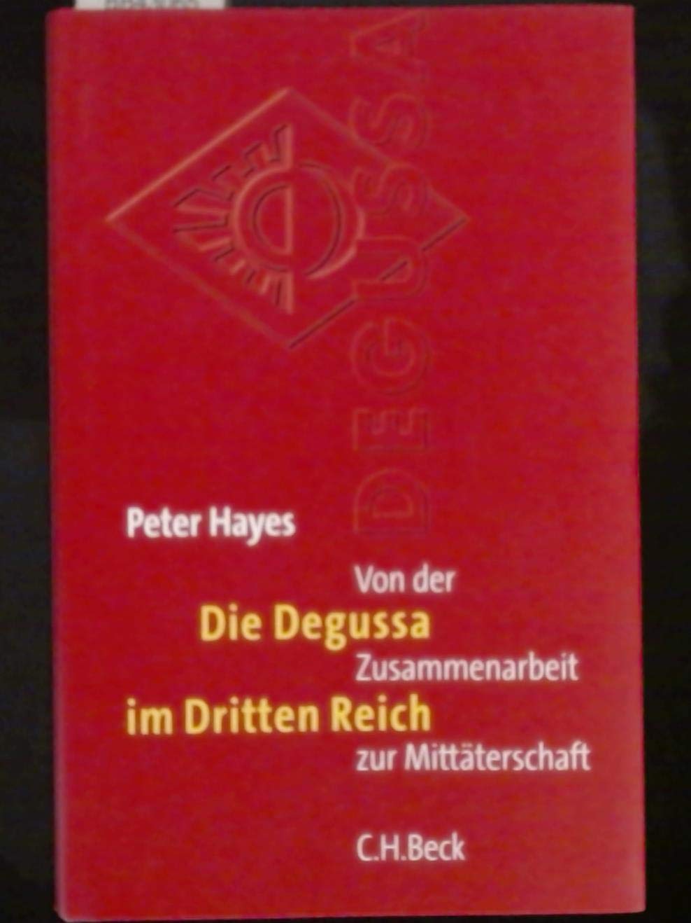 Die Degussa im Dritten Reich: Von der Zusammenarbeit zur Mittäterschaft Business, Finance & Career