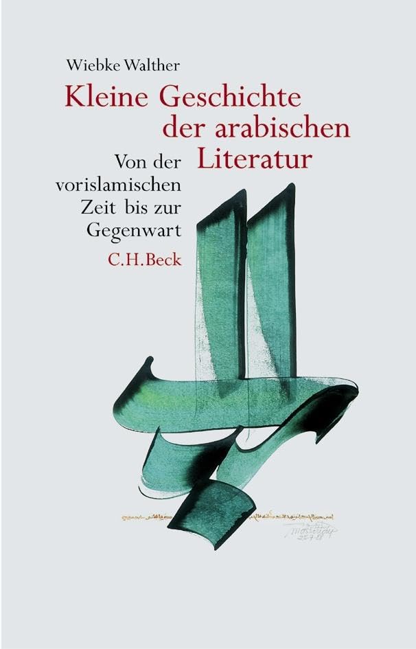 Kleine Geschichte der arabischen Literatur: Von der vorislamischen Zeit bis zur Gegenwart Contemporary literature