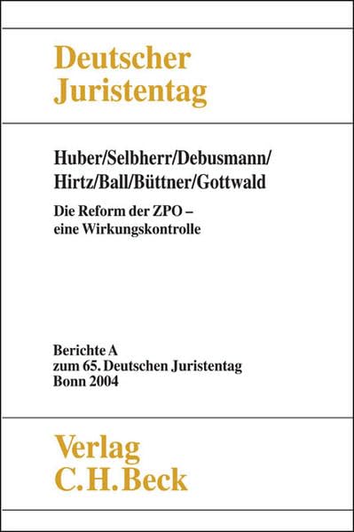 Verhandlungen des 65. Deutschen Juristentages Bonn 2004 Bd. I Tl. A: Die Reform der ZPO - eine Wirkungskontrolle (Verhandlungen des Deutschen Juristentages (65.) in Bonn 2004) Law