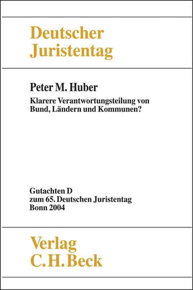 Verhandlungen des 65. Deutschen Juristentages Bonn 2004 Bd. I Tl. D: Klarere Verantwortungsteilung von Bund, Ländern und Kommunen? (Verhandlungen des Deutschen Juristentages (65.) in Bonn 2004) Law