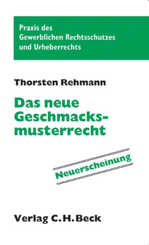 Geschmacksmusterrecht (Praxis des Gewerblichen Rechtsschutzes und Urheberrechts) Law