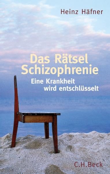Das Rätsel Schizophrenie: Eine Krankheit wird entschlüsselt Medicine