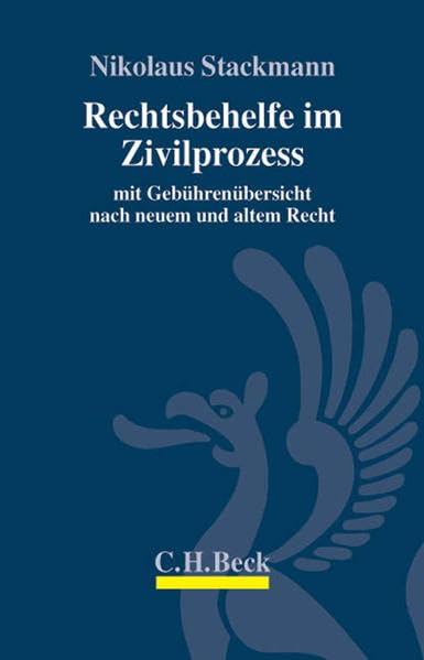 Rechtsbehelfe im Zivilprozess: mit Gebührenübersichten nach neuem und altem Recht Law