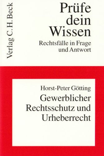 Gewerblicher Rechtsschutz und Urheberrecht (Prüfe dein Wissen: Rechtsfälle in Frage und Antwort, Band 32) Law