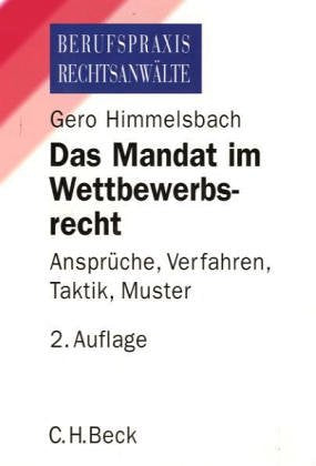 Das Mandat im Wettbewerbsrecht: Ansprüche, Verfahren, Taktik, Muster (Berufspraxis Rechtsanwälte) Law