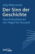 Der Sinn der Geschichte: Geschichtstheorien von Hegel bis Foucault (Beck'sche Reihe) Philosophy