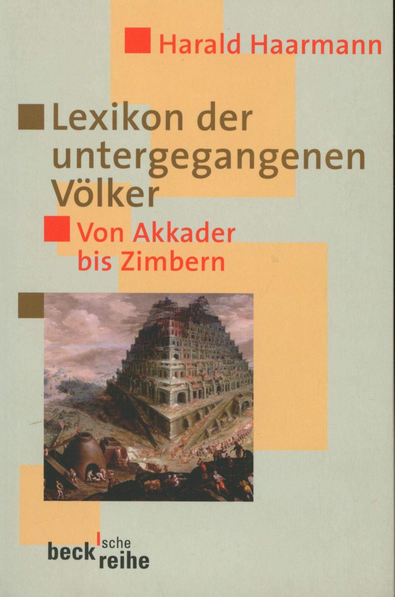 Lexikon der untergegangenen Völker: Von Akkader bis Zimbern (Beck'sche Reihe - Denker: Leben. Werk. Wirkung) Natural Sciences Books