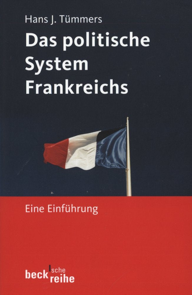 Das politische System Frankreichs: Eine Einführung (Beck'sche Reihe) Politics & History