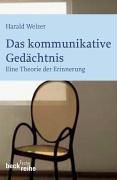 Das kommunikative Gedächtnis: Eine Theorie der Erinnerung (Beck'sche Reihe) Memories