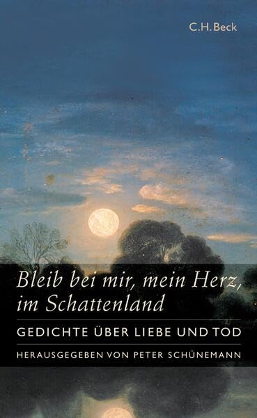 Bleib bei mir, mein Herz, im Schattenland: Gedichte über Liebe und Tod Poetry