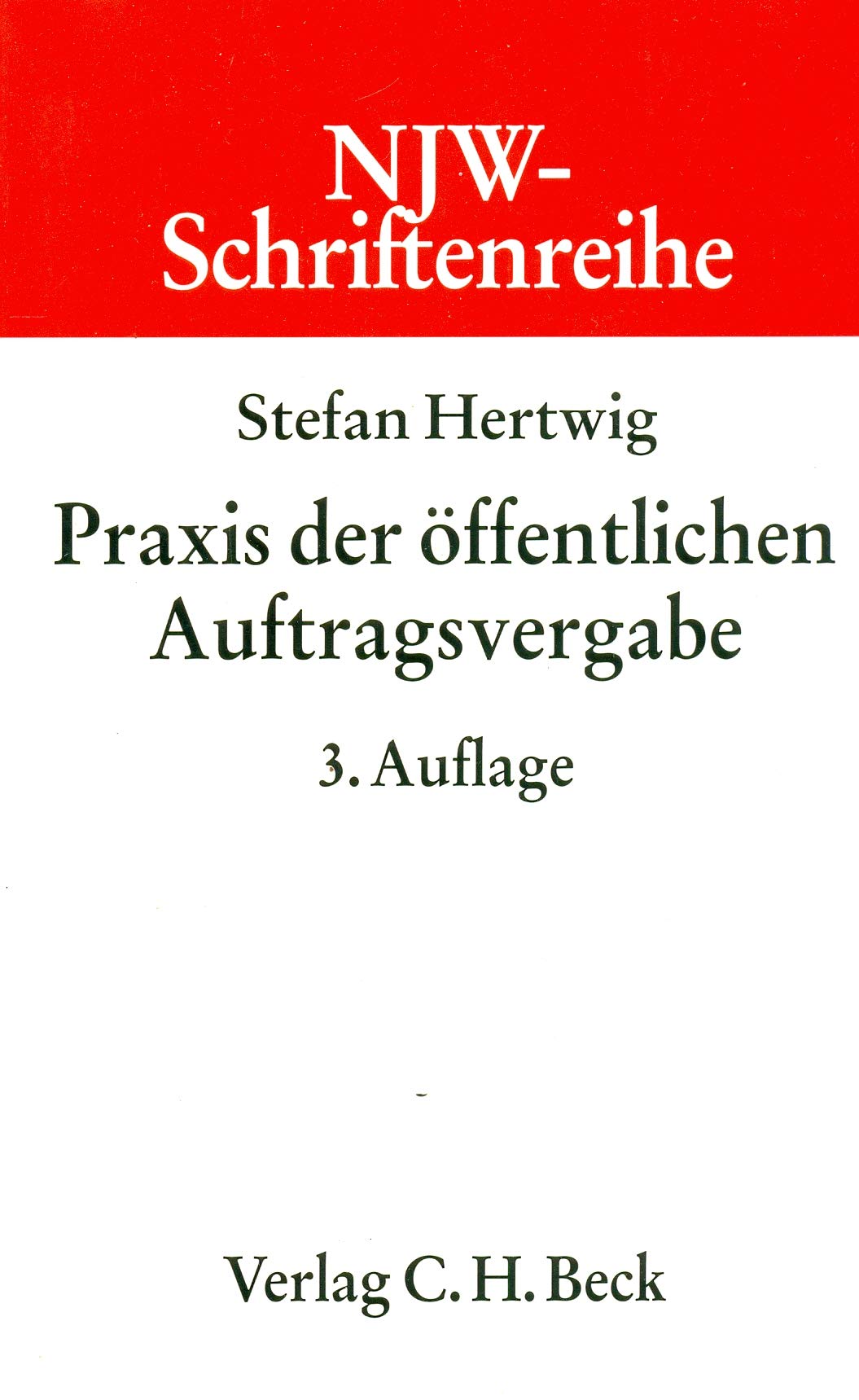 Praxis der öffentlichen Auftragsvergabe: Systematik, Verfahren und Rechtsschutz (NJW-Schriftenreihe: Schriftenreihe der Neuen Juristischen Wochenschrift, Band 65) Law