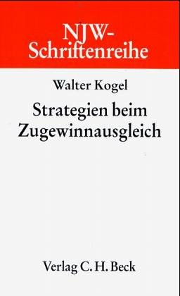 Strategien beim Zugewinnausgleich (NJW-Schriftenreihe: Schriftenreihe der Neuen Juristischen Wochenschrift, Band 76) Books