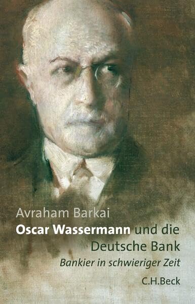 Oscar Wassermann und die Deutsche Bank: Bankier in schwieriger Zeit Politics & Society