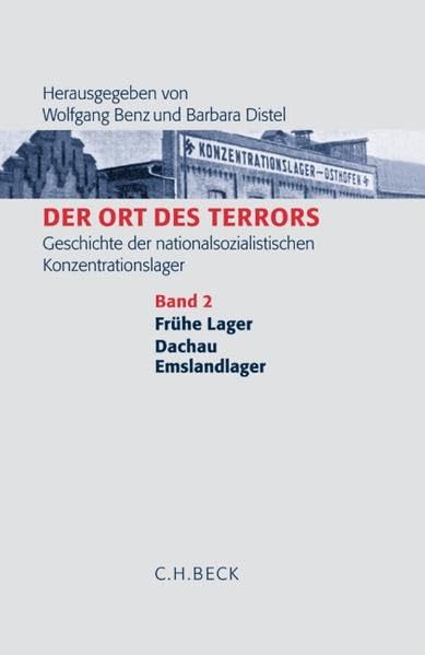 Der Ort des Terrors: Ort des Terrors: Geschichte der nationalsozialistischen Konzentrationslager. Band 2 Frühe Lager Dachau, Emslandlager German history