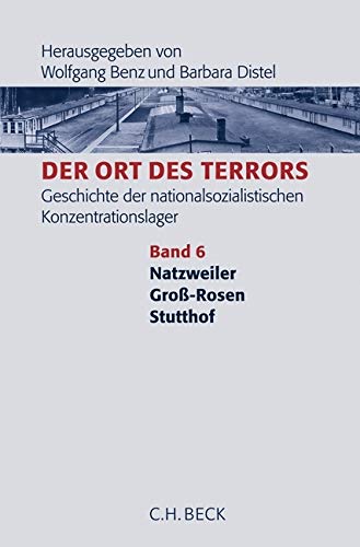 Der Ort des Terrors. Geschichte der nationalsozialistischen Konzentrationslager Bd. 6: Natzweiler, Groß-Rosen, Stutthof Social Sciences
