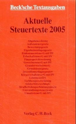 Aktuelle Steuertexte 2005: Rechtsstand: 1. Januar 2005 (Beck'sche Textausgaben) Law