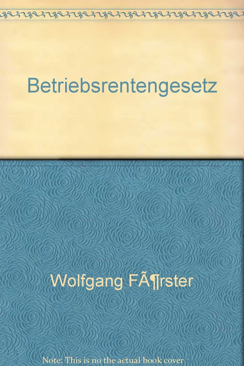Betriebsrentengesetz: Gesetz zur Verbesserung der betrieblichen Altersversorgung mit zivilrechtlichen, arbeitsrechtlichen und steuerrechtlichen Vorschriften Law