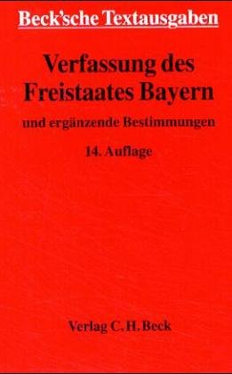 Verfassung des Freistaates Bayern: und ergänzende Bestimmungen, Rechtsstand: 1. November 2004 (Beck'sche Textausgaben) Law