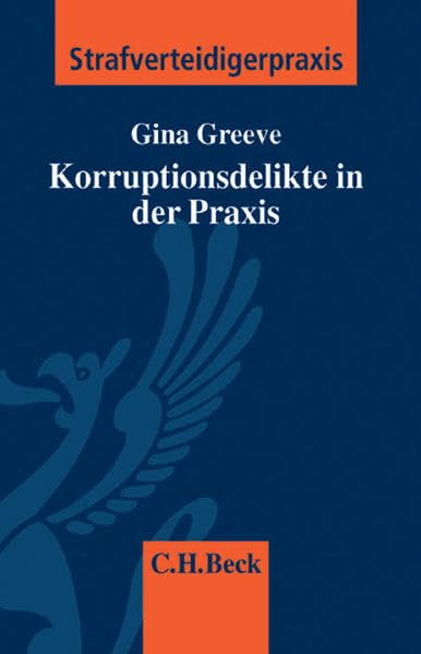 Korruptionsdelikte in der Praxis (Strafverteidigerpraxis: StVP, Band 6) Law